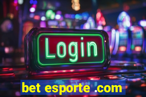 bet esporte .com